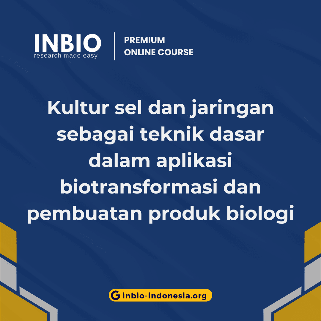 Kultur sel dan jaringan sebagai teknik dasar dalam aplikasi biotransformasi dan pembuatan produk biologi